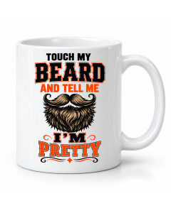 Funny beard mug Touch My Beard and Tell Me Im Pretty on white background