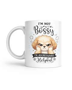 Funny dog lover mug with I’m Not Bossy I’m Aggressively Helpful dog version design on a white ceramic mug