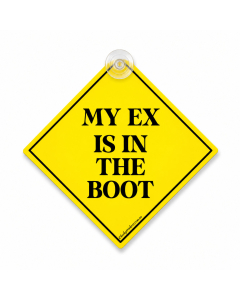 Funny My Ex Is In The Boot hanging car sign on white background with yellow diamond warning design and suction cup