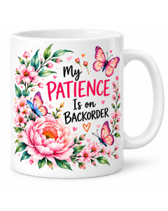 Funny Coffee Mug – My Patience Is on Backorder | Gift for Her