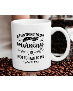 A Fun Thing to Do in the Morning Funny 11oz Mug Gift
