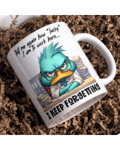 Funny Work Mug – Tell Me Again How Lucky I Am to Work Here