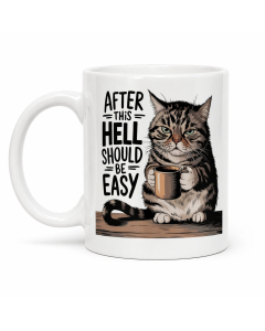 Funny cat mug with After This Hell Should Be Easy quote shown on a clean white background.