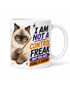 Funny cat mug saying I Am Not A Control Freak But You Are Doing It Wrong