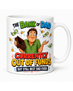 Funny Dad 11oz mug with colourful Bank of Dad Currently Out of Funds design on a white background.