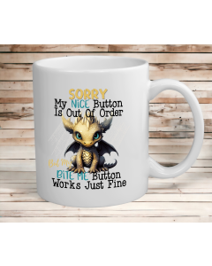 Funny Dragon Mug – Sorry My Nice Button Is Out Of Order