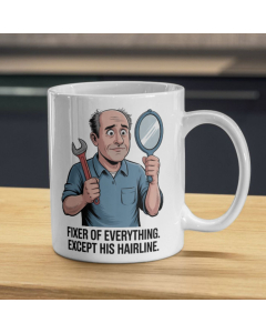 Funny Fixer Mug – Fixer Of Everything Except Hairline