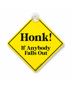 Funny hanging car sign with Honk If Anybody Falls Out wording on yellow diamond warning design
