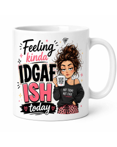 Funny mug gift for her with Feeling kinda IDGAF-ish today design on white ceramic coffee mug
