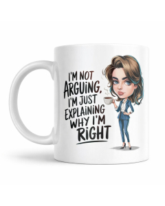 Funny mug with I’m Not Arguing I’m Just Explaining Why I’m Right quote and stylish woman illustration