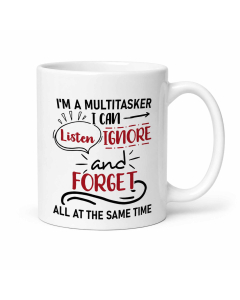 Funny multitasker mug with listen ignore and forget quote on white background