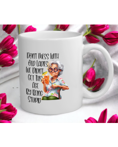 Funny Old Ladies Mug – Don’t Mess With Old Ladies Quote