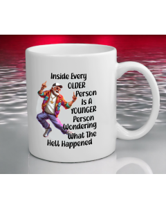 Funny Older Person Mug – What The Hell Happened Quote