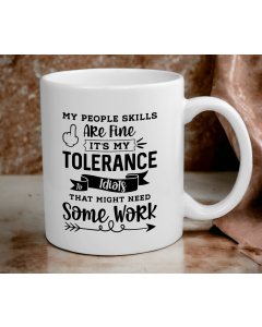 Funny People Skills Mug – My Tolerance for Idiots Cup