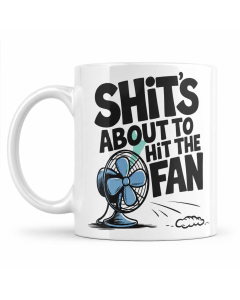 Funny rude Shit’s About to Hit the Fan coffee mug shown on a clean white background.