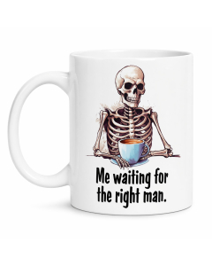 Funny Me waiting for the right man skeleton mug shown on a clean white background.