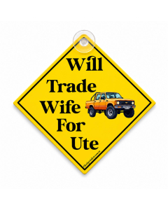 Funny Will Trade Wife For Ute hanging car sign with yellow diamond warning design