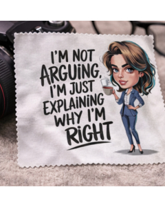 Funny “I’m Not Arguing I’m Right” Lens Cloth Gift Australia