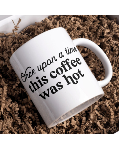 Once Upon a Time This Coffee Was Hot Funny 11oz Ceramic Mug