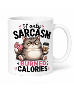 Sarcastic cat mug gift with If Only Sarcasm Burned Calories quote on white ceramic mug